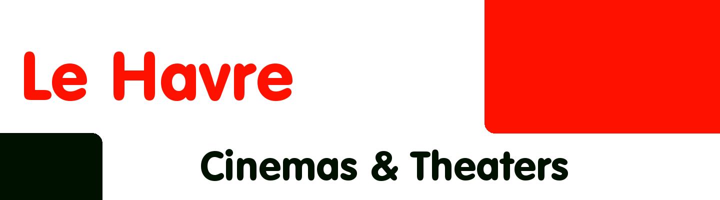 Best cinemas & theaters in Le Havre - Rating & Reviews